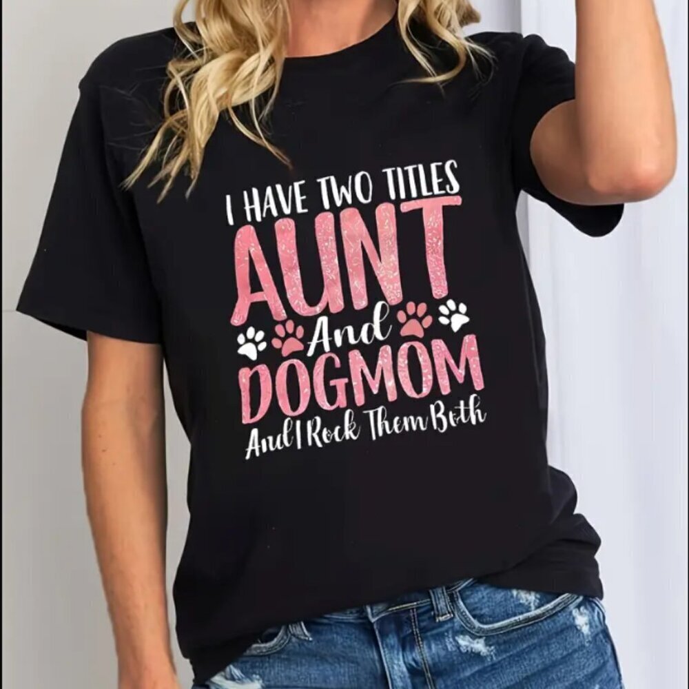 I Have Two Titles Aunt And Dog Mom Tshirt Dog Mom Shirt
